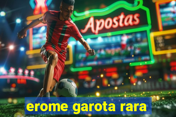 erome garota rara